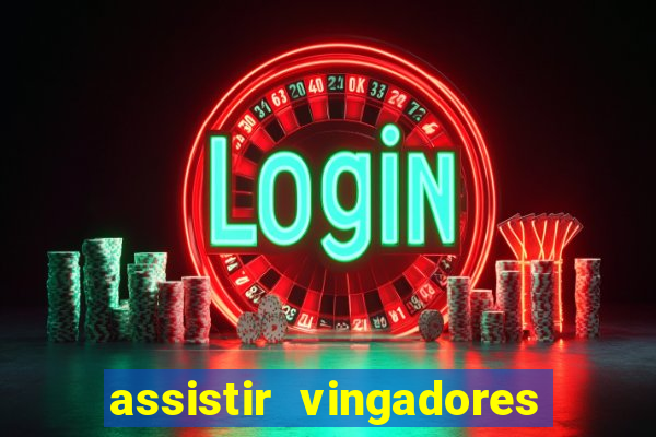 assistir vingadores ultimato completo dublado gratis